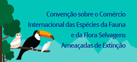 Convenção sobre o Comércio Internacional das Espécies da Fauna e da Flora Selvagens Ameaçadas de Extinção
